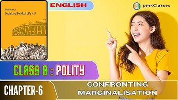 NCERT  CLASS 8 POLITY CHAPTER 6 CONFRONTING MARGINALISATION (ENGLISH)