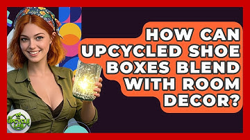 How Can Upcycled Shoe Boxes Blend With Room Decor? - The Upcycle Lab