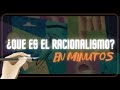 ¿QUÉ ES EL RACIONALISMO? en minutos