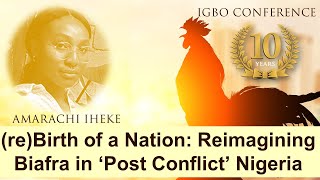 (re)Birth of a nation: Reimagining Biafra in “post-conflict” Nigeria - Amarachi Iheke