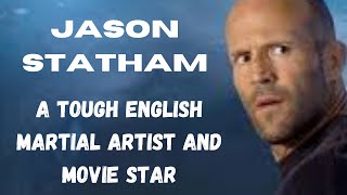 JASON STATHAM...Martial Artist and Brilliant Actor.