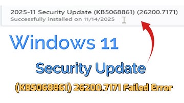 2025-11 Security Update (KB5068861) 26200.7171 Failed Error On Windows 11 Fix