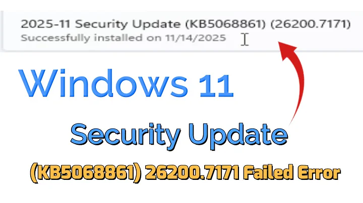 2025-11 Security Update (KB5068861) 26200.7171 Failed Error On Windows 11 Fix