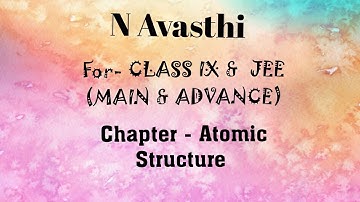Atomic Structure - N. Avasthi for JEE (MAIN & ADVANCE)  Q.No.- 1 to 10