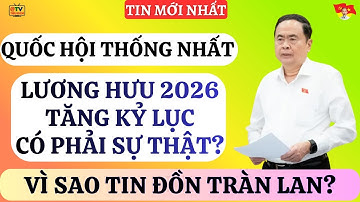 Quốc Hội Thống Nhất, Tăng Lương Hưu Năm 2026. Có Phải Sự Thật? Tăng Bao Nhiêu?