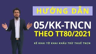 Hướng dẫn lập tờ khai thuế TNCN 05/KK-TNCN Theo TT 80/2021 MỚI NHẤT 2022