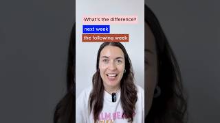Next week or the following week- what’s the difference in English?
