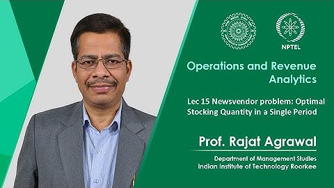 Lecture 15 - Newsvendor problem: Optimal Stocking Quantity in a Single Period
