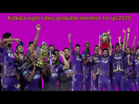 Indian Night Riders Kolkata night riders probable Retention For Ipl 2025 - YouTube