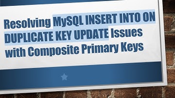 Resolving MySQL INSERT INTO ON DUPLICATE KEY UPDATE Issues with Composite Primary Keys