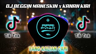 DJ BEGGIN MANESKIN X KANAN KIRI PUTAR JARI 🎶 VIRAL TIKTOK REMIX FULL BASS TERBARU