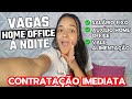 3 Vagas de Home Office Noturno 💻 Meio Período