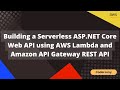 Building a serverless aspnet core web api using aws lambda and amazon api gateway rest api