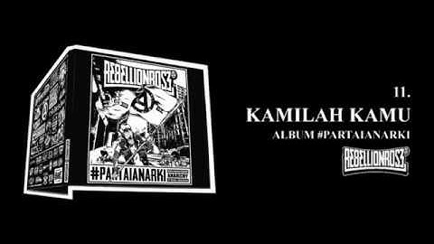 Rebellion Rose - Kamilah Kamu (Official) Lirik Video