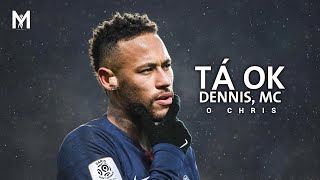 Neymar Jr •Tá OK - DENNIS, MC Kevin o Chris(Lyrics  | Dribbling Skills & Goals HD Resimi