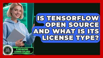 Is TensorFlow Open Source and What Is Its License Type? - AI and Machine Learning Explained