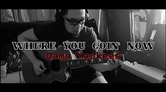Where You Goin' Now (Damn Yankees) - Acoustic/Electric guitar playthrough cover by Psykho Monkey Where You Goin' Now (Damn Yankees) - Acoustic/Electric guitar playthrough cover by Psykho Monkey