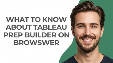 What to Know About Tableau Prep Builder on Browswer - GUIDE!
