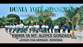 DUNIA YOTE SHANGWE _Kwaya Ya Mt. Aloyce Gonzaga_Chuo Cha Mipango Dodoma