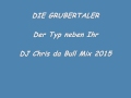 Die Grubertaler - Der Typ neben Ihr (DJ Chris da Bull Mix 2015)