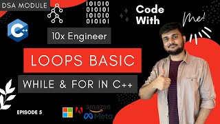 C++ Loops masterclass | While and for loop in c++ |10x Engineer - Episode 5