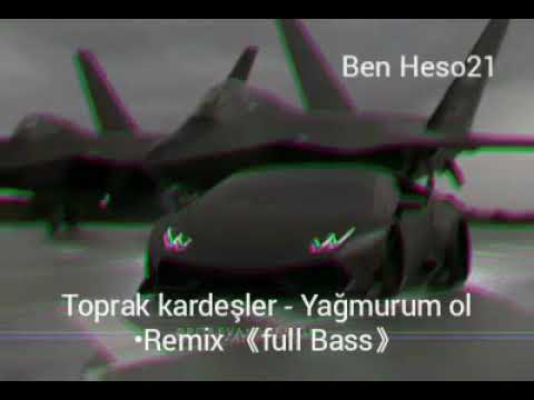 Toprak Kardeşler ~ Yağmurum Ol •Remix• 《 Full Bass 》2019