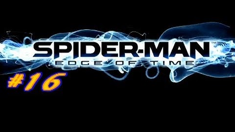 Spider-Man Edge Of Time - Countdown To Disaster (HD) Part 16