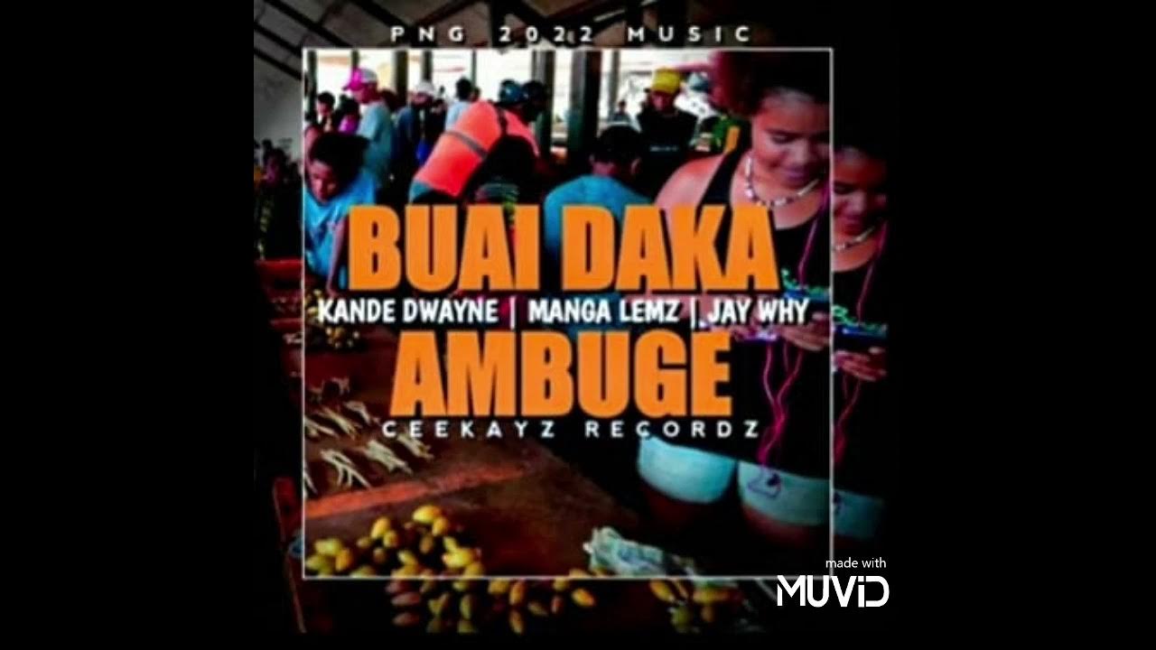 Kande Dwayne ft. Manga Lemz & Jay Why Bluai Daka Ambuge (2022 PNG