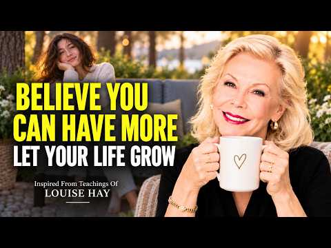 Louise Hay: Believe You Can Have More | Choose a Life That Helps You Grow