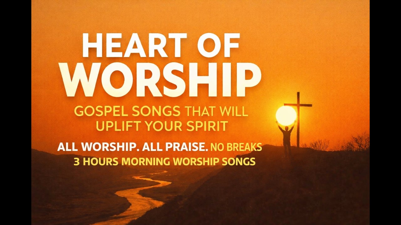 Gospel Worship Songs | Spirit-Filled Songs|-Heart of Worship  Musics