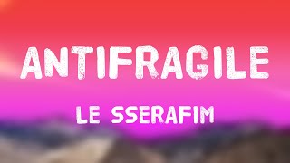 ANTIFRAGILE - LE SSERAFIM (Lyrics Video) 🎈