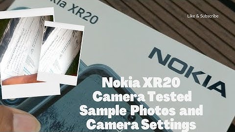 Nokia XR20 Camera Settings and Features and Sample Photos and Videos