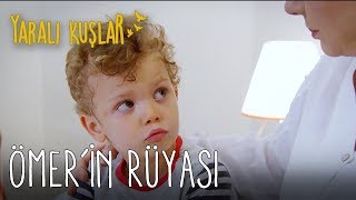 Ömer'in Rüyası! | Yaralı Kuşlar 25. Bölüm