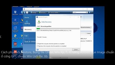 Cách Ghost, phục hồi, Restore, Bung file Win Xp, 7, 10 bằng Acronis chuẩn ổ cứng GPT, chuẩn Win Uefi