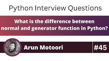 What is the difference between normal & generator function? (Python Interview Question #45)