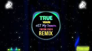 Yoari - TRUE (OST My Demon) (Wanji Remix Tiktok 2024) || Nhạc Phim Hàn Hot Nhất Tiktok Douyin DJ抖音版