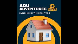 Designing Your Dream ADU: Tips and Inspiration | ADU Adventures EP04