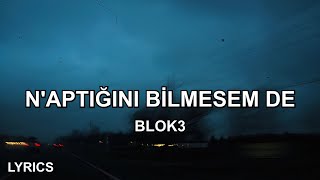 BLOK3 - N'APTIĞINI BİLMESEM DE (Sözleri) Resimi