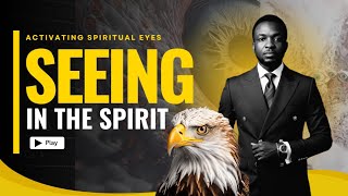 HOW TO SEE BY THE SPIRIT! ACTIVATE YOUR SPIRITUAL EYES #seer #spiritualeyes #prophetic #prophet