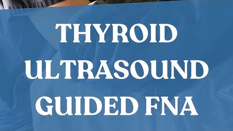 Thyroid Ultrasound Guided FNA