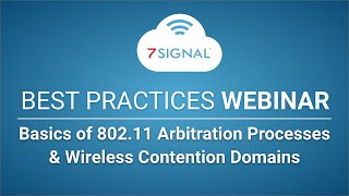 Best Practices Webinar Series: Basics of 802.11 Arbitration Processes & Wireless Contention Domains