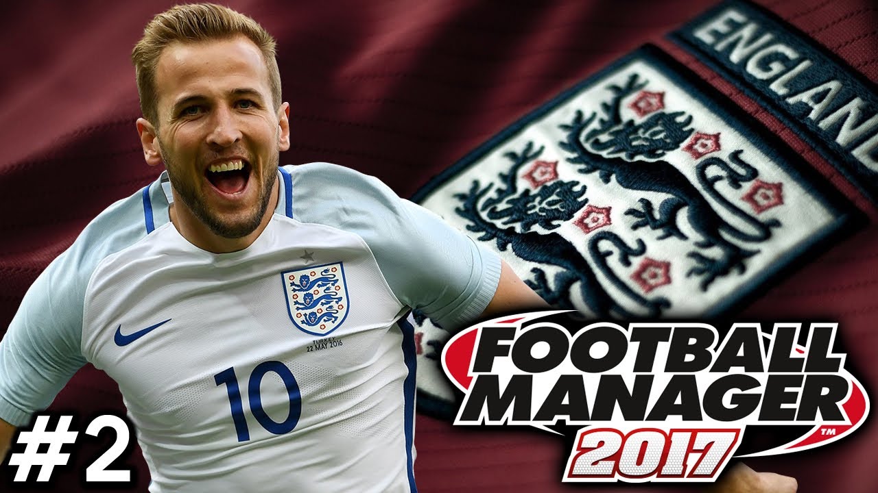 Football Manager 2017 England Career Mode 2 SELECTION YouTube