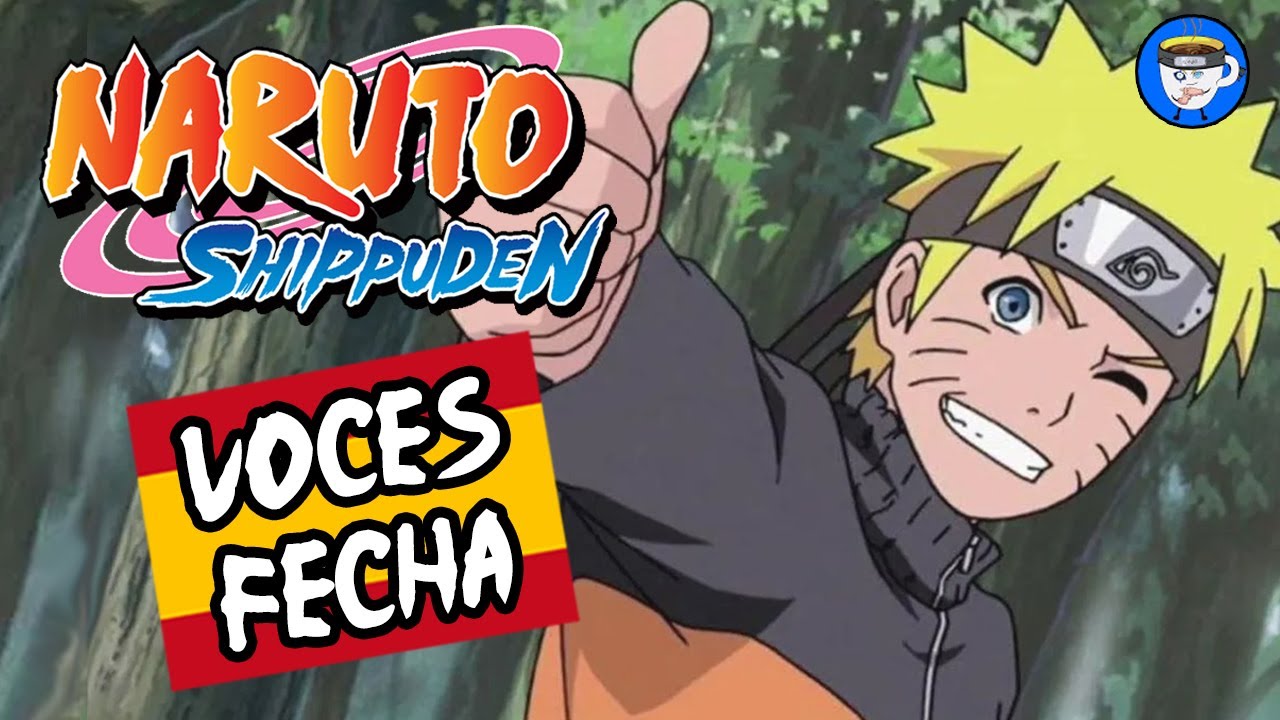 FECHA y VOCES del DOBLAJE de NARUTO SHIPPUDEN español (castellano) 