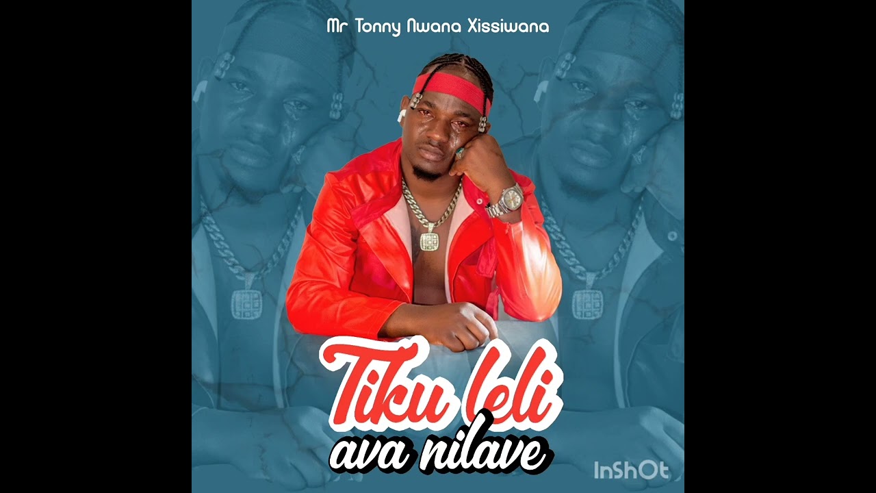 Mr Tonny Nwana xissiwana _ Tiko lele Avanilave