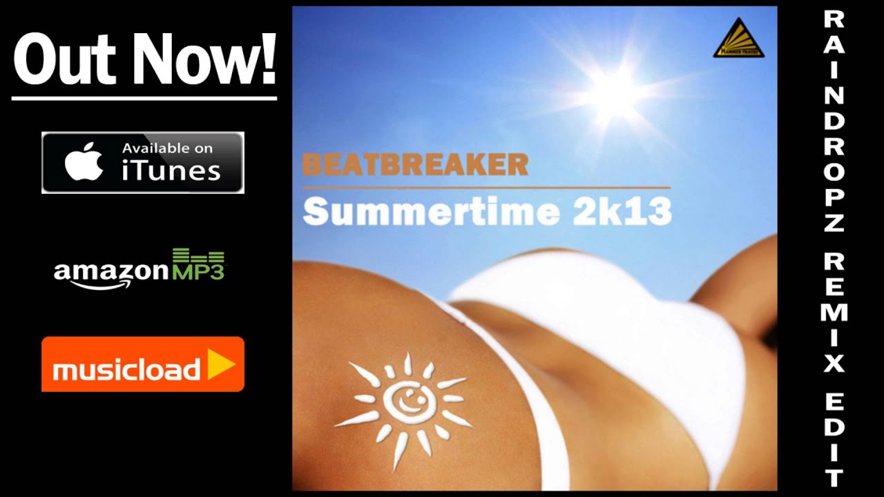 housetime.fm now playing Beatbreaker - Summertime 2k13 (Raindropz Remix Edit) /// VÖ: 19.07.2013