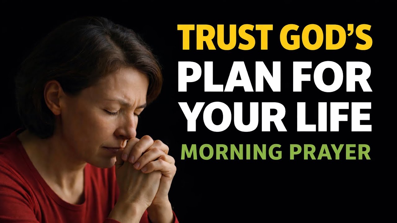 God’s Plan Is Greater Than Your Fear | Morning Prayer