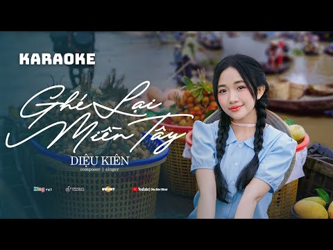 KARAOKE - GHÉ LẠI MIỀN TÂY | DIỆU KIÊN - Ai về vùng đất phương nam, ghé qua Đồng Tháp...