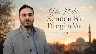 Ya İlahi Senden Bir Dileğim Var - İsmail Şimşek