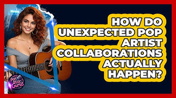 How Do Unexpected Pop Artist Collaborations Actually Happen? - Pop Music Gurus