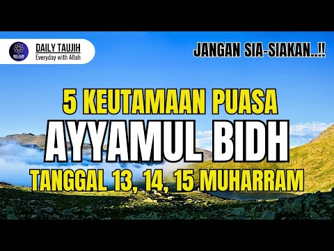 BESOK, LAKUKAN PUASA AYYAMUL BIDH 13, 14, DAN 15 MUHARRAM, PAHAMI DAN RAIH 5 KEUTAMANNYA